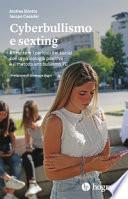 Cyberbullismo e sexting. Affrontare i pericoli dei social con la psicologia positiva e il metodo antibullismo 7C
