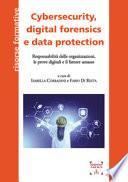 Cybersecurity, digital forensics e data protection. Responsabilità delle organizzazioni, le prove digitali e il fattore umano