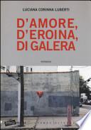 D'amore, d'eroina, di galera