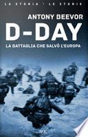 D-Day. La battaglia che salvò l'Europa