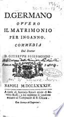 D. Germano ovvero il matrimonio per inganno. Commedia del dottor D. Giuseppe Sigismondo