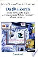 Da @ a Zorch. Storia, parole, date, luoghi e protagonisti del Web che i manager devono conoscere