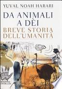 Da animali a dèi. Breve storia dell'umanità