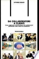 Da collaboratori a clienti. Come migliorare le performances dei collaboratori gestendoli come clienti da soddisfare