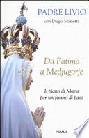 Da Fatima a Medjugorje. Il piano di Maria per un futuro di pace