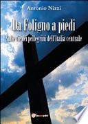 Da Foligno a piedi. Sulle vie dei pellegrini dell'Italia centrale