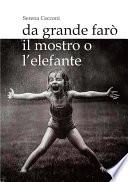 Da grande farò il mostro o l'elefante