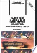 Da ISO 9000 a Vision 2000 senza traumi. Guida operativa per la piccola e media impresa. Con floppy disk