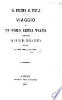 Da Messina al Tirolo. Viaggio di un Uomo senza Testa compilato da un Uomo senza Testa per cura di R. Villari