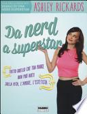 Da nerd a superstar. Tutto quello che tua madre non può dirti sulla vita, l'amore, l'estetista