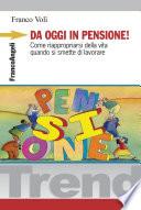 Da oggi in pensione! Come riappropriarsi della vita quando si smette di lavorare
