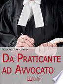 Da praticante ad avvocato. Trucchi e Consigli per Diventare Avvocato e Rendere Redditizio il Praticantato. (Ebook Italiano - Anteprima Gratis)