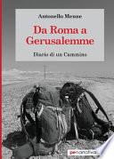 Da Roma a Gerusalemme. Diario di un cammino