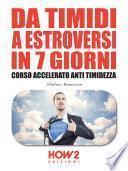 DA TIMIDI A ESTROVERSI IN 7 GIORNI. Corso Accelerato Anti Timidezza