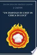 Da un'idea dei fratelli Calvin J. Calvin un diavolo di chef in cerca di luce