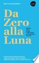 Da zero alla luna. Quando, come, perché la Blockchain sta cambiando il mondo