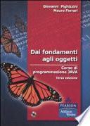 Dai fondamenti agli oggetti. Corso di programmazione Java. Con CD-ROM