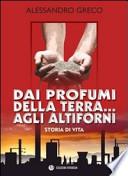 Dai profumi della terra... agli altiforni. Storia di vita