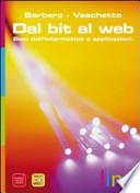 Dal bit al web. Basi dell'informatica e applicazioni. Con espansione online. Per le Scuole superiori
