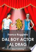Dal boy actor al drag queen