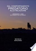Dal comportamento predatorio alla relazione. Osservare il cane da prospettive differenti