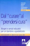 Dal «curare» al «prendersi cura». Bisogni e servizi educativi per un bambino ospedalizzato