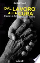 Dal lavoro alla cura. Risanare la Terra per guarire insieme