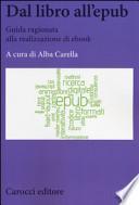 Dal libro all'epub. Guida ragionata alla realizzazione di ebook
