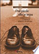 Dal piede alla scarpa. Come cercare e ottenere il lavoro desiderato