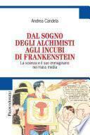Dal sogno degli alchimisti agli incubi di Frankenstein. La scienza e il suo immaginario nei mass media