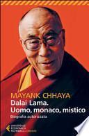 Dalai Lama. Uomo, monaco, mistico. Biografia autorizzata