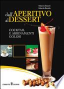 Dall'aperitivo al dessert. Cocktail e abbinamenti golosi