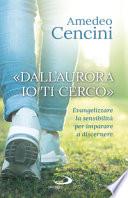 «Dall'aurora io ti cerco». Evangelizzare la sensibilità per imparare a discernere