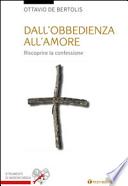 Dall'obbedienza all'amore. Riscoprire la confessione