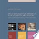 Dalla diagnostica artistica alla Technical Art History. Nascita di una metodologia di studio della storia dell'arte (1874-1938)