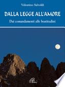 Dalla legge all'amore. Dai comandamenti alle beatitudini