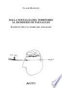 Dalla nostalgia del territorio al desiderio di paesaggio. Elementi per una teoria del paesaggio