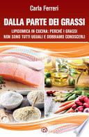 Dalla parte dei grassi. Lipidomica in cucina; perché i grassi non sono tutti uguali e dobbiamo conoscerli