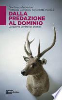 Dalla predazione al dominio. La guerra contro gli animali