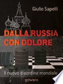 Dalla Russia con dolore. Il nuovo disordine mondiale