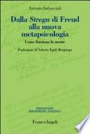 Dalla Strega di Freud alla nuova metapsicologia. Come funziona la mente