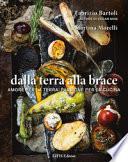 Dalla terra alla brace. Amore per la terra, passione per la cucina