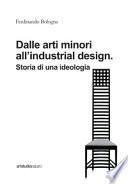 Dalle arti minori all'industrial design. Storia di una ideologia