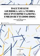 Dall’esegesi giuridica alla teoria dell’interpretazione: Emilio Betti (1890-1968)
