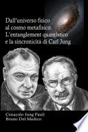 Dall’universo fisico al cosmo metafisico. L’entanglement quantistico e la sincronicità di Carl Jung