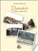 Damatrà. Ascoltami, dammi retta