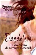 Dandelion. Il lato oscuro di Veronica Hebanell