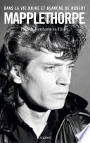 Dans la vie noire et blanche de Robert Mapplethorpe
