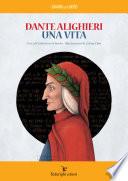 Dante Alighieri - Una vita