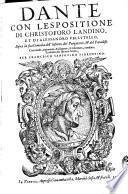 Dante con l'espositione di Christoforo Landino, et di Alessandro Vellvtello, sopra la sua comedia dell' Inferno, del Purgatorio, & del Paradiso